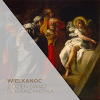 18.04.2022 - Poniedziałek Wielkanocny - ks. Łukasz Knosala