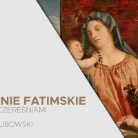 [Wieczory fatimskie 2025] 3. O Madonnie z czereśniami (13.07.2025) - ks. Łukasz Libowski