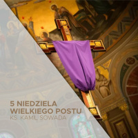 5.Niedziela Wielkiego Postu (17.03.2024) - O zasonietym krzyzu - ks. Kamil Sowada