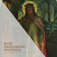 Uroczystość Bożego Narodzenia - Pasterka (24.12.2024) - Światłość świata rodzi się - ks. Marcin Cytrycki