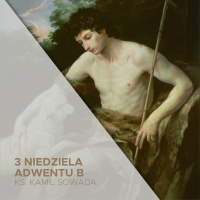 3. Niedziela Adwentu B(17.12.2023) - Radość doskonała - ks. Kamil Sowada