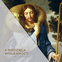 4 Niedziela Wielkanocy C (11.05.2025) - ks. Kamil Sowada