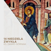 04.07.2021 - 14 Niedziela Zwykła B - ks. Dawid Górniak