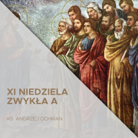 14.06.2020 - 11 Niedziela Zwykła A - ks. Andrzej Ochman