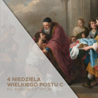 27.03.2022 - 4 Niedziela Wielkiego Postu (C) - O Bogu, który czeka - ks. Marcin Cytrycki