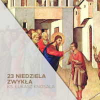 05.09.2021 - 23 Niedziela Zwykła B - ks. Łukasz Knosala
