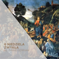 12.02.2023 - 6 Niedziela Zwykła (A) - ks. Dawid Górniak