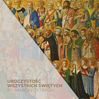 Uroczystość Wszystkich Świętych (01.11.2023) - Perspektywa na życie - ks. Marcin Cytrycki