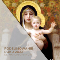 31.12.2022 - Podsumowanie roku 2022 - ks. Marcin Cytrycki