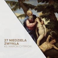 03.10.21 - 27 Niedziela Zwykła B - Na początku Bóg stworzył mężczyznę i kobietę - ks. Marcin Cytrycki