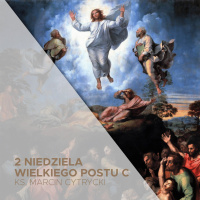 13.03.2022 - 2 Niedziela Wielkiego Postu (C) - ks. Marcin Cytrycki