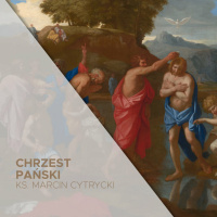 Chrzest Pański 07.01.2024 - Co daje nam Chrzest św. - ks. Marcin Cytrycki