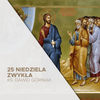 19.09.2021 - 25 Niedziela Zwykła B - ks. Dawid Górniak