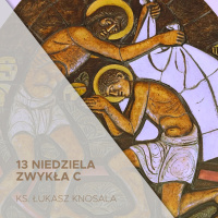 26.06.2022 - 13 Niedziela Zwykła C - Między pracą, a odpoczynkiem - ks. Łukasz Knosala