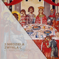 2 Niedziela Zwykła (19.01.2025) - Smaki parafii czyli podsumowanie kolędy - ks. Marcin Cytrycki