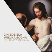 11.04.2021 - 2 Niedziela Wielkanocna B - ks. Łukasz Knosala