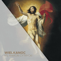 Wielkanoc (31.03.2024) - O zwiniętej chuście - ks. Marcin Cytrycki