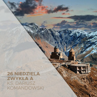 26. Niedziela Zwykła A (01.10.2023) - Wieści z Gruzji - ks. Dariusz Komandowski