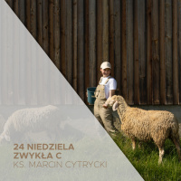 11.09.2022 - 24 Niedziela Zwykła C - ks. Marcin Cytrycki