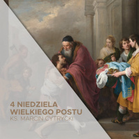 4 Niedziela Wielkiego Postu C (30.03.2025) - Chora Makra - ks. Marcin Cytrycki