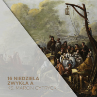 16 Niedziela Zwykła B (21.07.2023) - Tym razem nie o odpoczynku - ks. Marcin Cytrycki