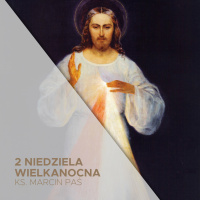 2 Niedziela Wielkanocna (07.04.2024) - ks. Marcin Paś