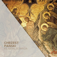 Święto Chrztu Pańskiego (12.01.2025) - ks. Kamil Sowada
