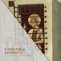 11.12.2022 - 3 Niedziela Adwentu A - ks. Dawid Gorniak