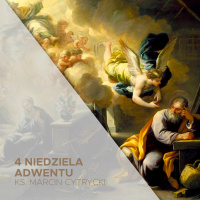 18.12.2022 - 4 Niedziela Adwentu A - Jego marzenie - ks. Marcin Cytrycki