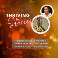 95: Thriving Stories With Toyin Aderemi, Learning  Dev. Data Analyst