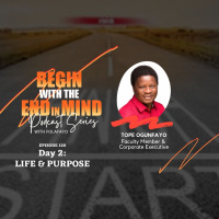 120: Begin With The End In Mind with Tope Ogunfayo (Life  Purpose)