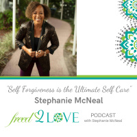 Episode 62 ~ Self Forgiveness is the Ultimate Self Care ~ Forgiveness Day