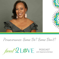 Episode 20 ~ P.R.E.S.S. ~ Perseverance ~ Why Some Do Why Some Dont