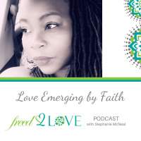 Episode 32 ~ Love Emerging By Faith ~ Monique Perkins Story