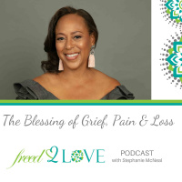 Episode 16 ~ The Blessing of Grief, Pain  Loss