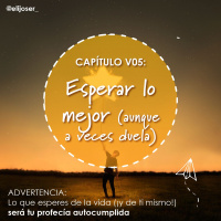 Esperar lo mejor (aunque a veces duela)