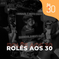 Aos 30 #03 - Rolês aos 30