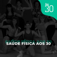 Aos 30 #21 - Saúde Física Aos 30