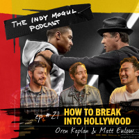 Ep. 21 : How to Break into Hollywood with Matt Enlow and Oren Kaplan