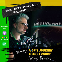 Ep. 47 : A DPs Journey into Hollywood with Jeremy Benning, CSC