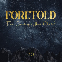 Foretold: The Coming of the Christ | Week 4