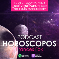 HORÓSCOPOS 19 al 25 de Agosto, 2024