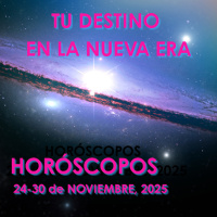 HORÓSCOPOS DEL 24-30 DE NOVIEMBRE DE 2025 - TU DESTINO