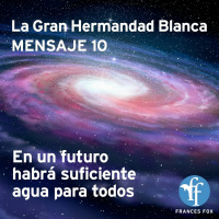 Gran Hermandad Blanca: Mensaje 10