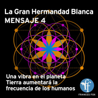 Gran Hermandad Blanca: Mensaje 4