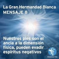Gran Hermandad Blanca: Mensaje 8