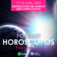 Horóscopos 17-23 Junio, 2024. Destrucción del mundo que conocíamos