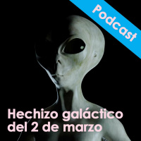 Hechizo Galáctico del 2 de marzo - Noticias de Otras Dimensiones