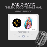 T15 E04 | Radio-Patio Belén, todo te sale mal