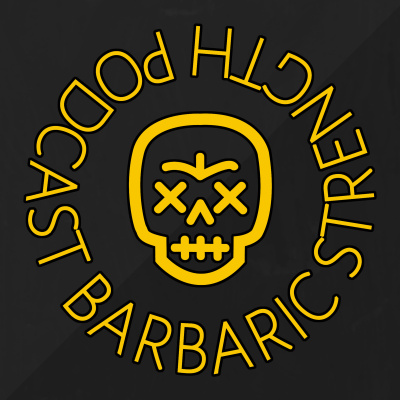 Barbaric Strength Podcast